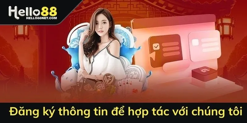 Đăng ký thông tin đại lý HELLO88 để hợp tác với chúng tôi 