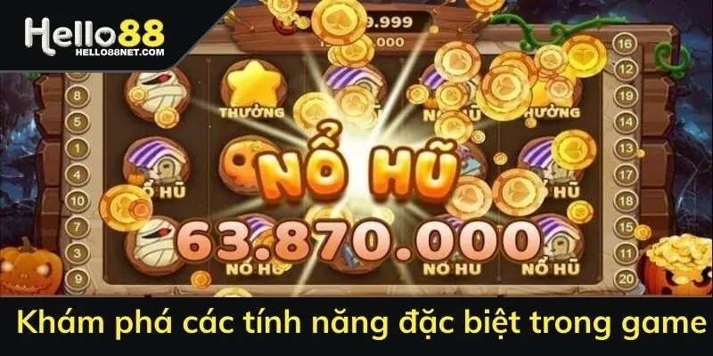 Khám phá các tính năng đặc biệt trong game